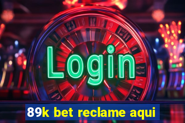 89k bet reclame aqui